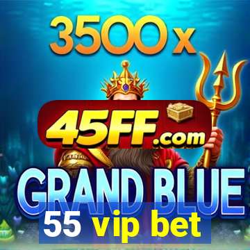 55 vip bet